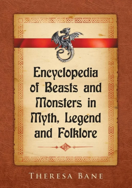 myths and folklore books - Encyclopedia of Beasts and Monsters in Myth, Legend and Folklore by Theresa Bane (Author)