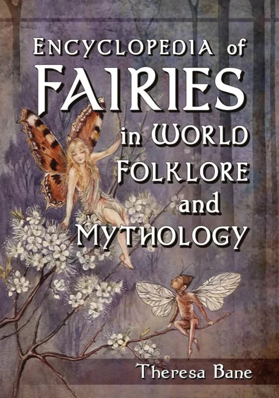 myths and folklore books - Encyclopedia of Fairies in World Folklore and Mythology by Theresa Bane (Author)